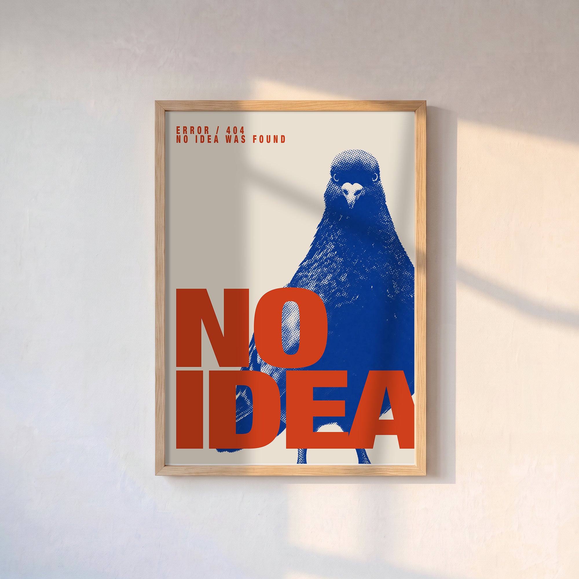 “NO IDEA” Güvercin Poster Baskı