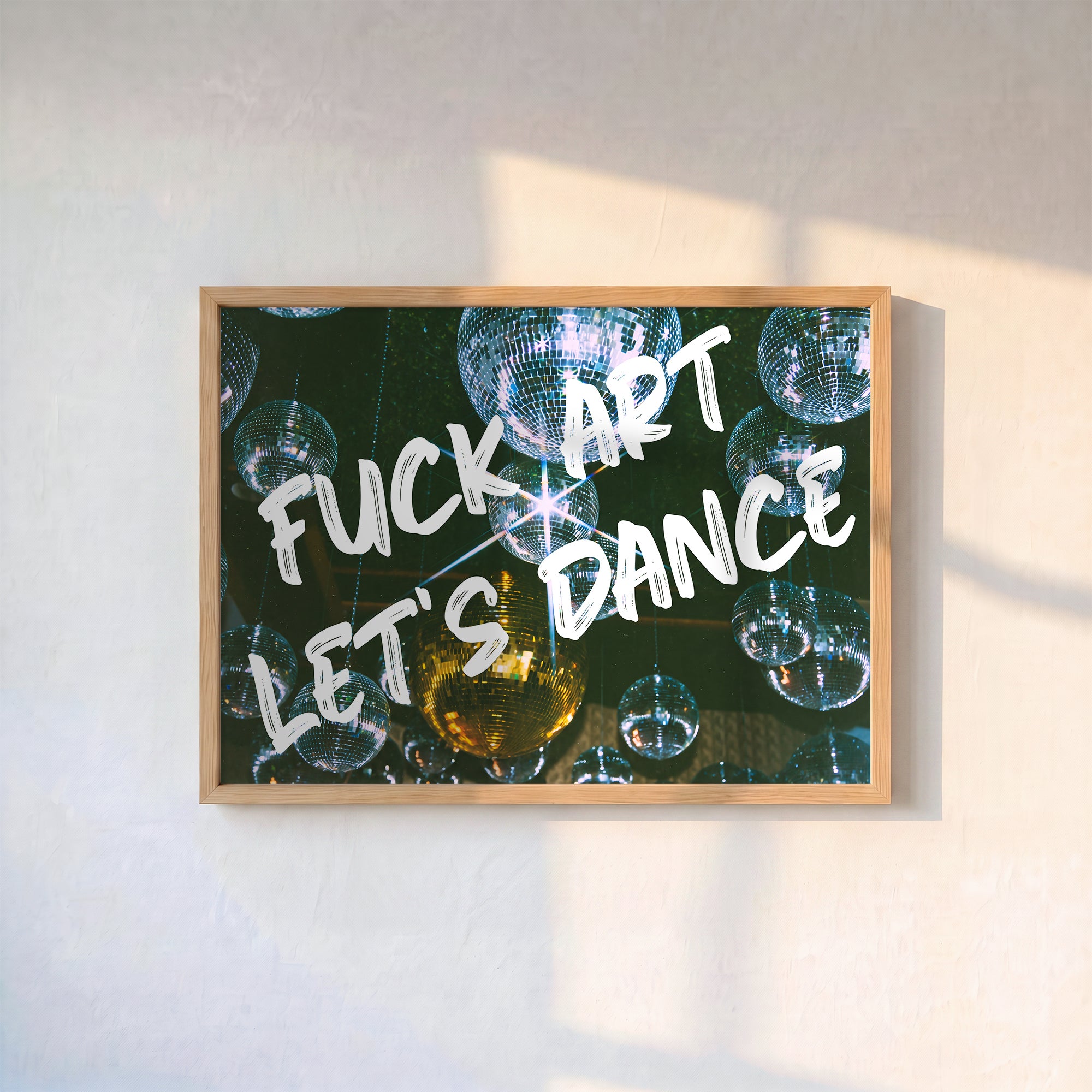 “FUCK ART, LET’S DANCE” Disko Topları Poster Baskı