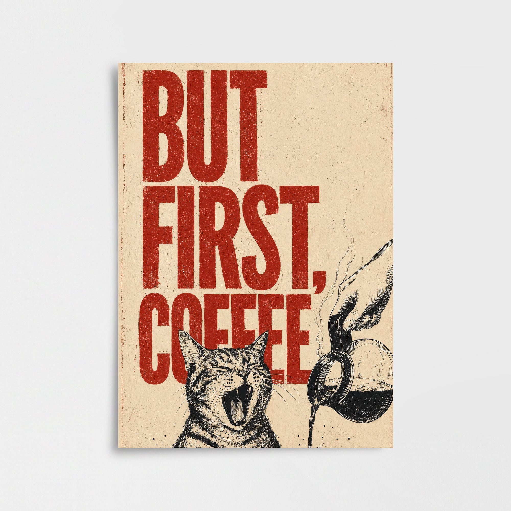 “BUT FIRST, COFFEE” Kedi Poster Baskı