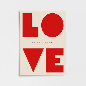 “LOVE – Like You Mean It” Poster Baskı