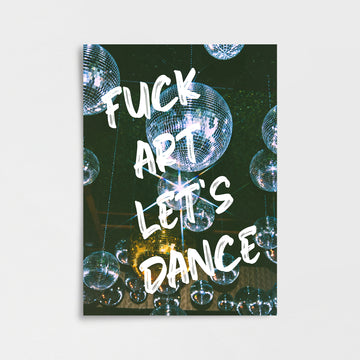 Fuck Art, Let’s Dance Poster Baskı