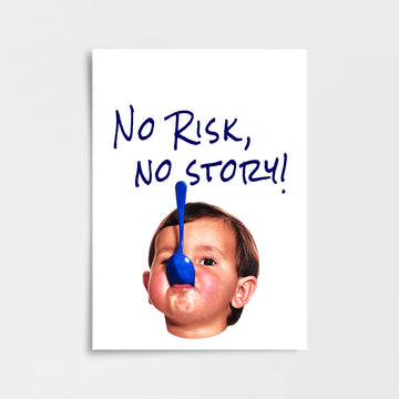 “NO RISK, NO STORY!” Poster Baskı