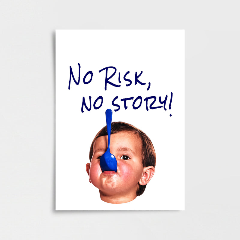 “NO RISK, NO STORY!” Poster Baskı