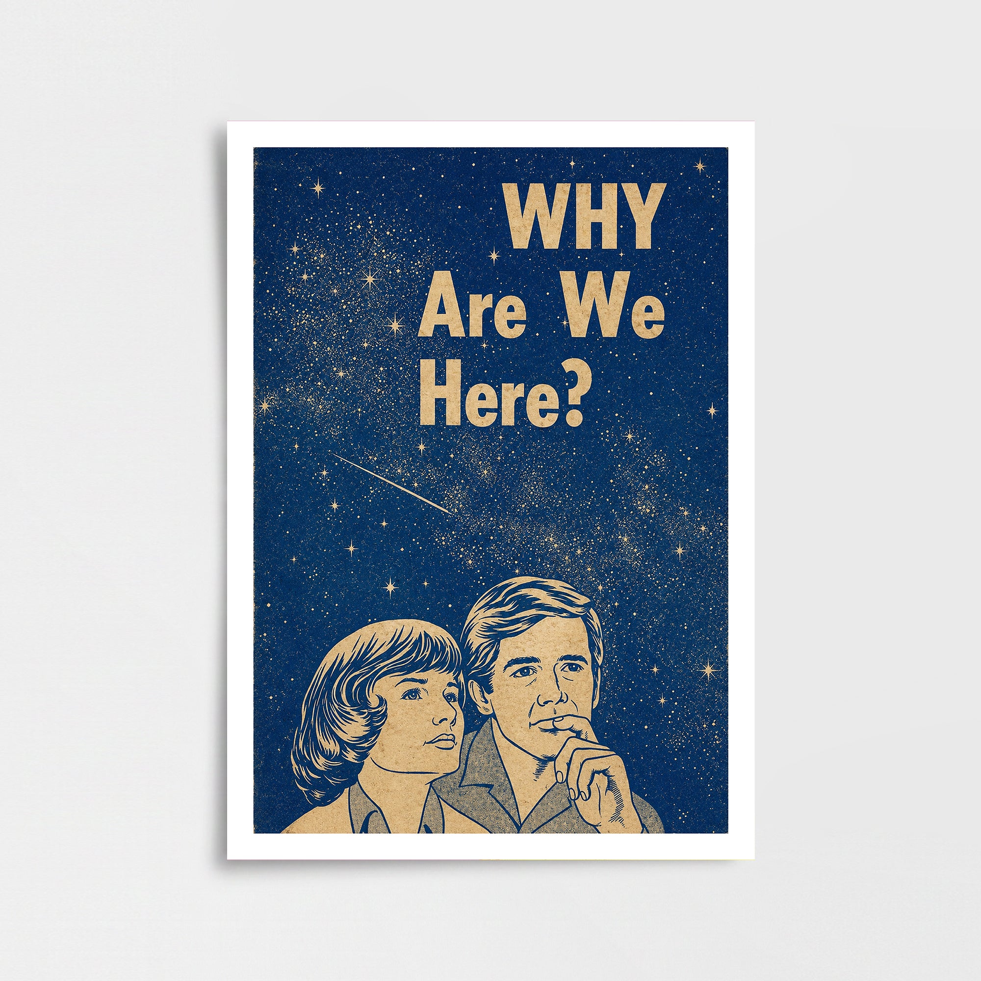 “WHY ARE WE HERE?” Poster Baskı